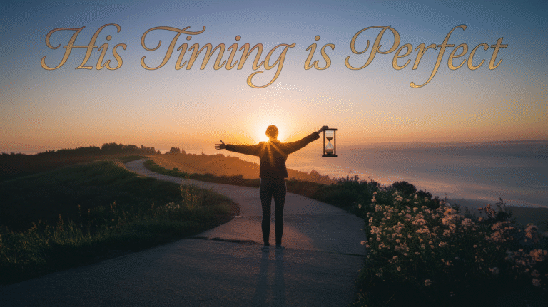 Why God’s Timing Felt Late -But Was Always Right